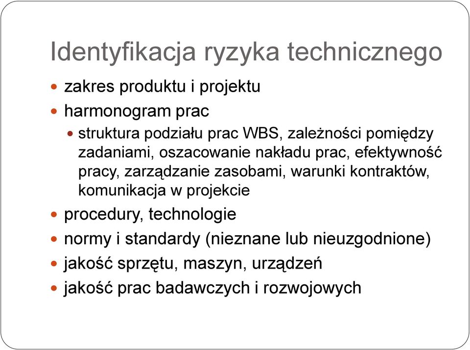 zarządzanie zasobami, warunki kontraktów, komunikacja w projekcie procedury, technologie normy i