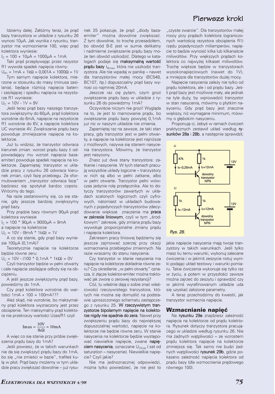 = 0,001A 1000Ω =1V Tym samym napięcie kolektora, mie rzone w stosunku do masy (minusa zasi lania), będące różnicą napięcia bateri i zasilającej i spadku napięcia na rezysto rze R1 wyniesie: U C = 10V