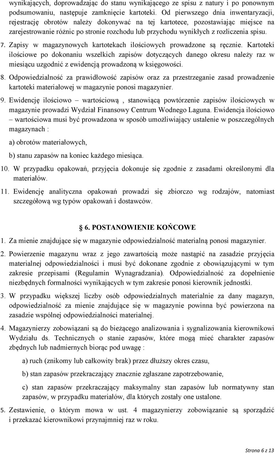 spisu. 7. Zapisy w magazynowych kartotekach ilościowych prowadzone są ręcznie.