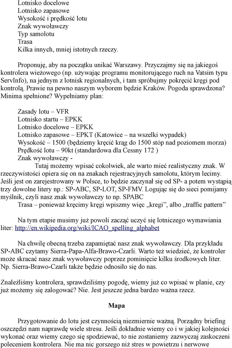 Prawie na pewno naszym wyborem będzie Kraków. Pogoda sprawdzona? Minima spełnione?