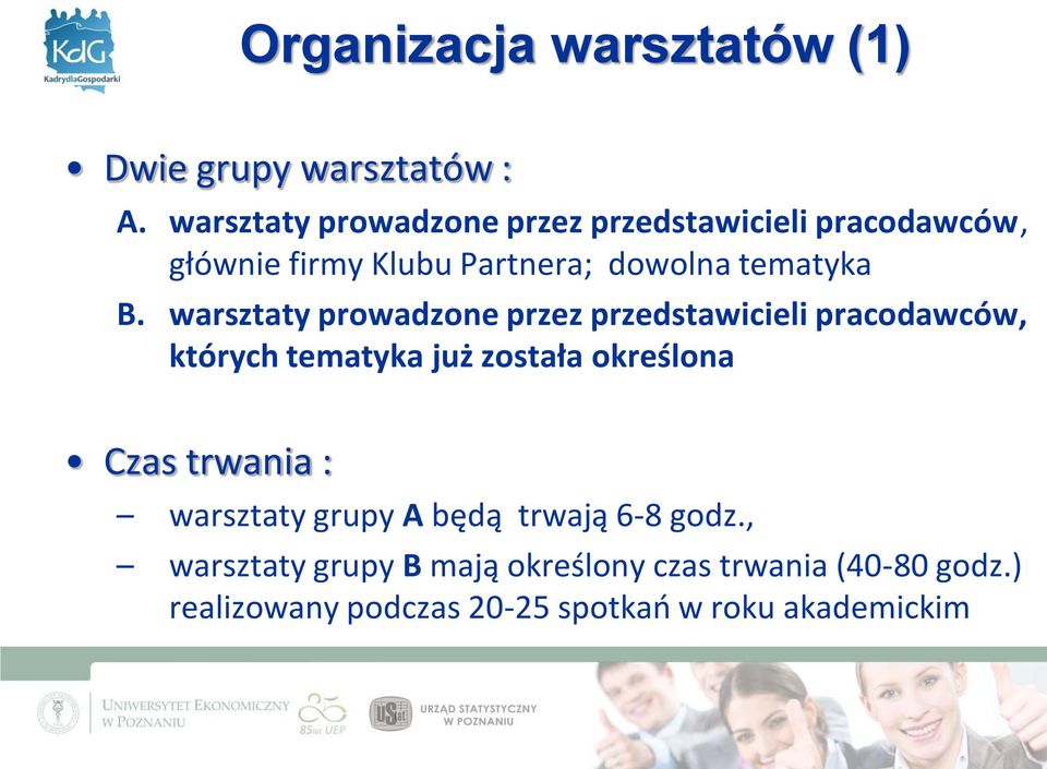 warsztaty prowadzone przez przedstawicieli pracodawców, których tematyka już została określona Czas