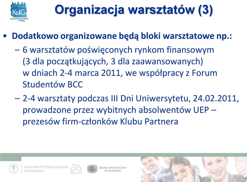 w dniach 2-4 marca 2011, we współpracy z Forum Studentów BCC 2-4 warsztaty podczas III Dni