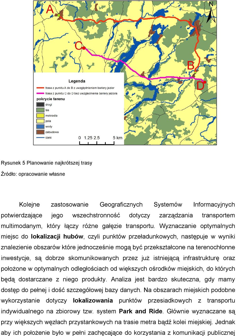 Wyznaczanie optymalnych miejsc do lokalizacji hubów, czyli punktów przeładunkowych, następuje w wyniki znalezienie obszarów które jednocześnie mogą być przekształcone na terenochłonne inwestycje, są