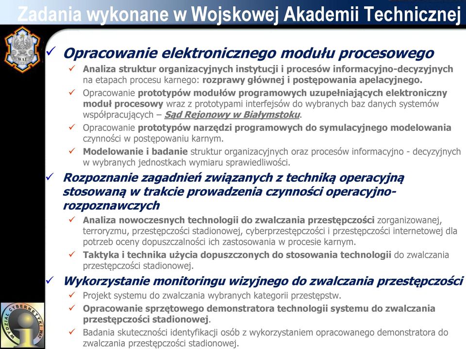 Opracowanie prototypów modułów programowych uzupełniających elektroniczny moduł procesowy wraz z prototypami interfejsów do wybranych baz danych systemów współpracujących Sąd Rejonowy w Białymstoku.