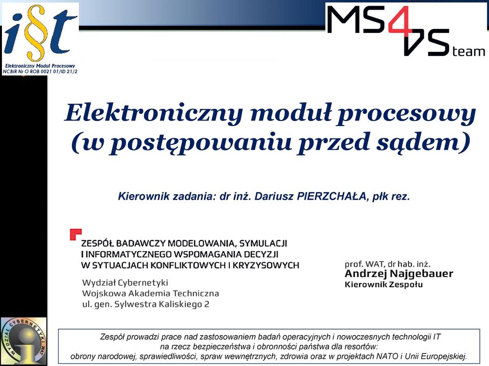 Zespół prowadzi prace nad zastosowaniem badań operacyjnych i nowoczesnych technologii IT na