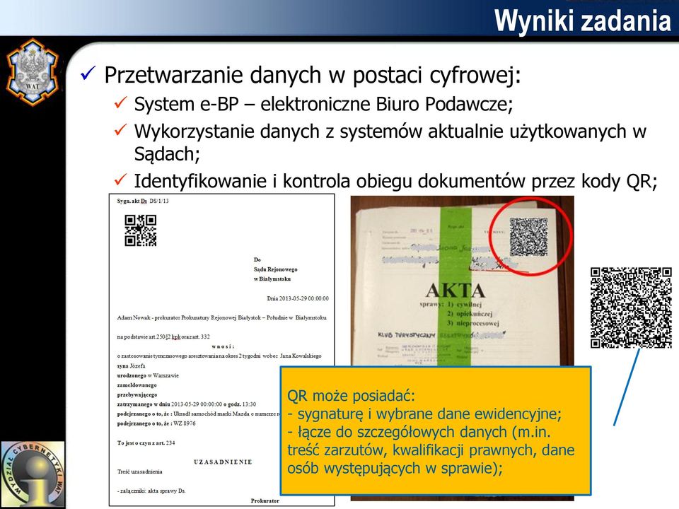 obiegu dokumentów przez kody QR; QR może posiadać: - sygnaturę i wybrane dane ewidencyjne; -