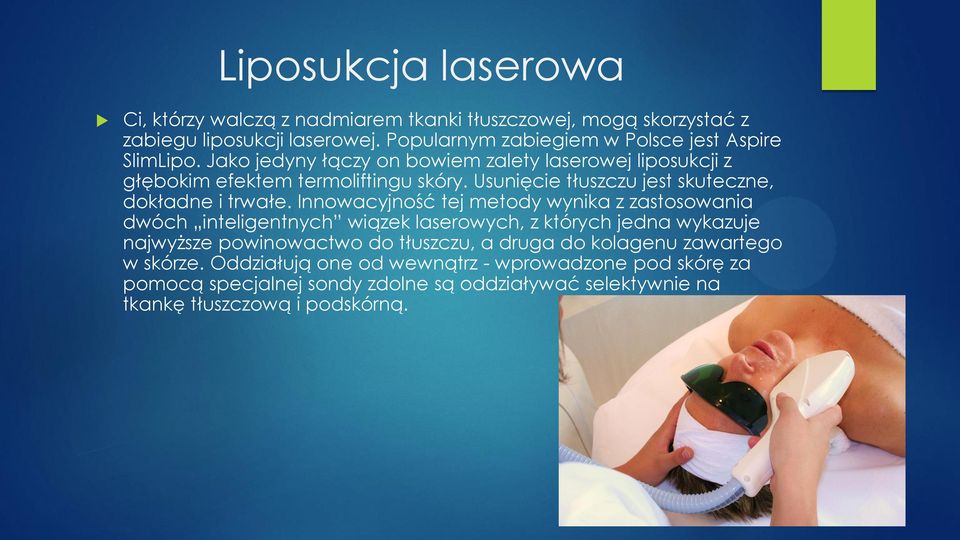 Usunięcie tłuszczu jest skuteczne, dokładne i trwałe.