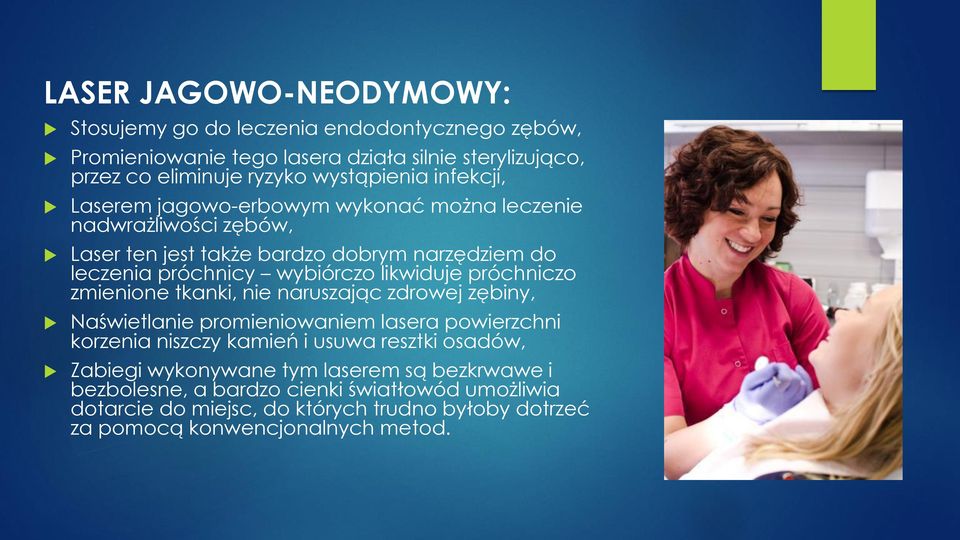 próchniczo zmienione tkanki, nie naruszając zdrowej zębiny, Naświetlanie promieniowaniem lasera powierzchni korzenia niszczy kamień i usuwa resztki osadów, Zabiegi