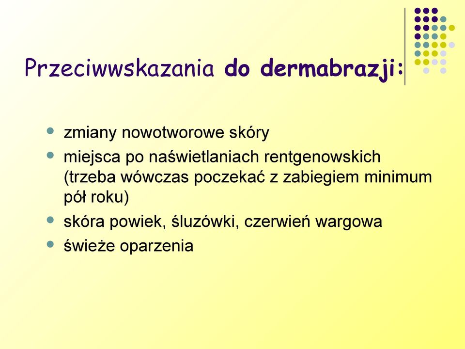 (trzeba wówczas poczekać z zabiegiem minimum pół