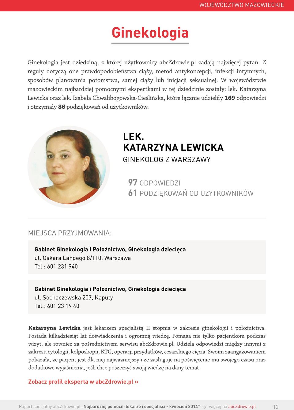 W województwie mazowieckim najbardziej pomocnymi ekspertkami w tej dziedzinie zostały: lek. Katarzyna Lewicka oraz lek.