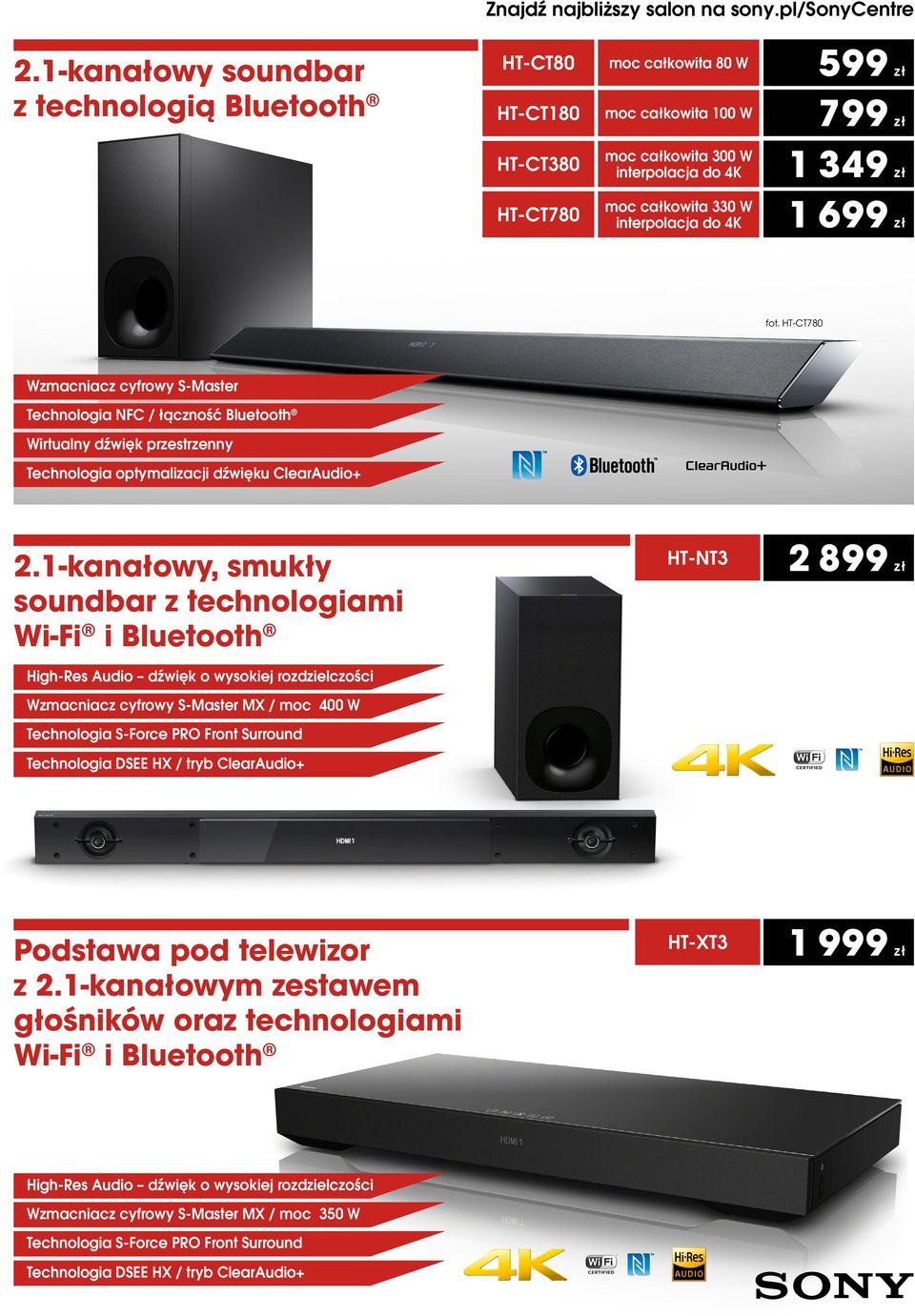 do 4K 1 349 1 699 fot. HT-CT780 Wzmacniacz cyfrowy S-Master Technologia NFC / łączność Bluetooth Wirtualny dźwięk przestrzenny Technologia optymalizacji dźwięku ClearAudio+ 2.