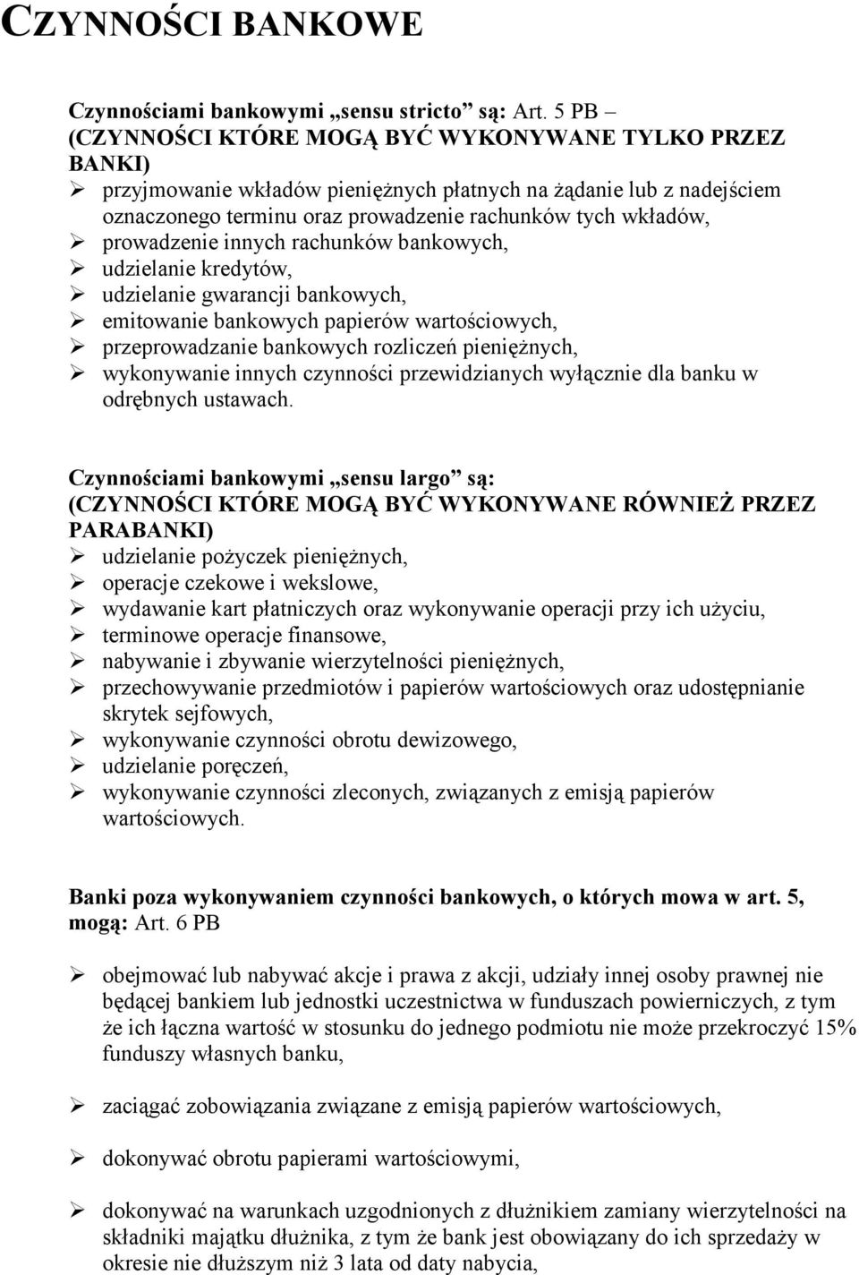 udzielanie gwarancji bankowych,! emitowanie bankowych papierów wartościowych,! przeprowadzanie bankowych rozliczeń pieniężnych,!