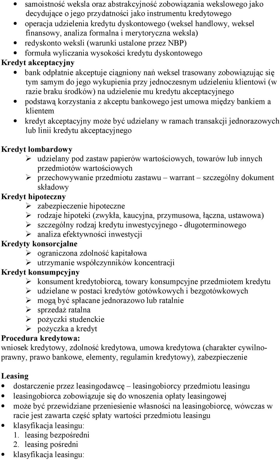 ciągniony nań weksel trasowany zobowiązując się tym samym do jego wykupienia przy jednoczesnym udzieleniu klientowi (w razie braku środków) na udzielenie mu kredytu akceptacyjnego podstawą