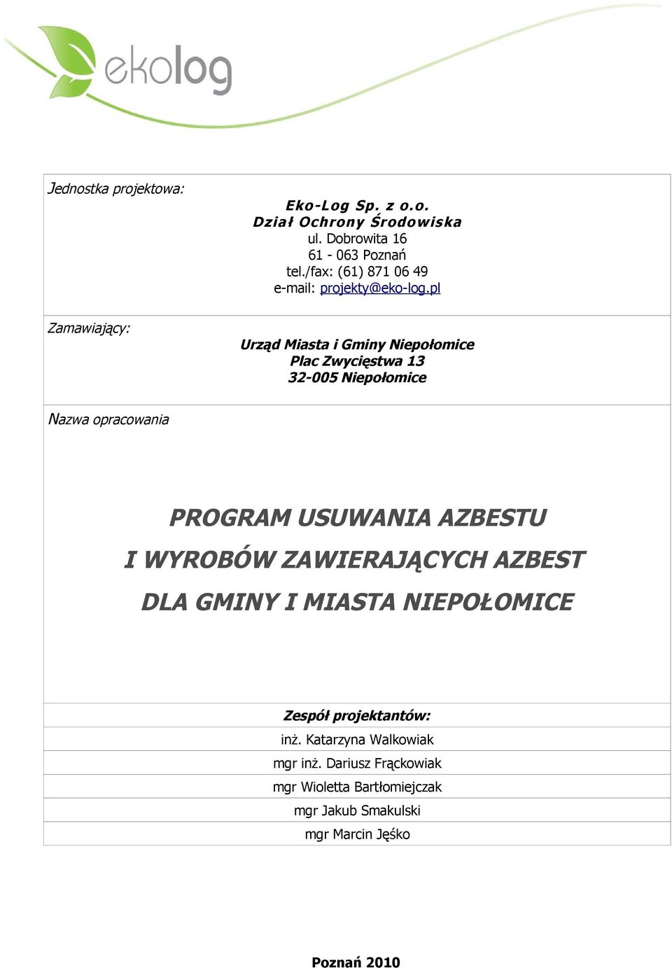 pl Zamawiający: Urząd Miasta i Gminy Niepołomice Plac Zwycięstwa 13 32-005 Niepołomice Nazwa opracowania PROGRAM USUWANIA