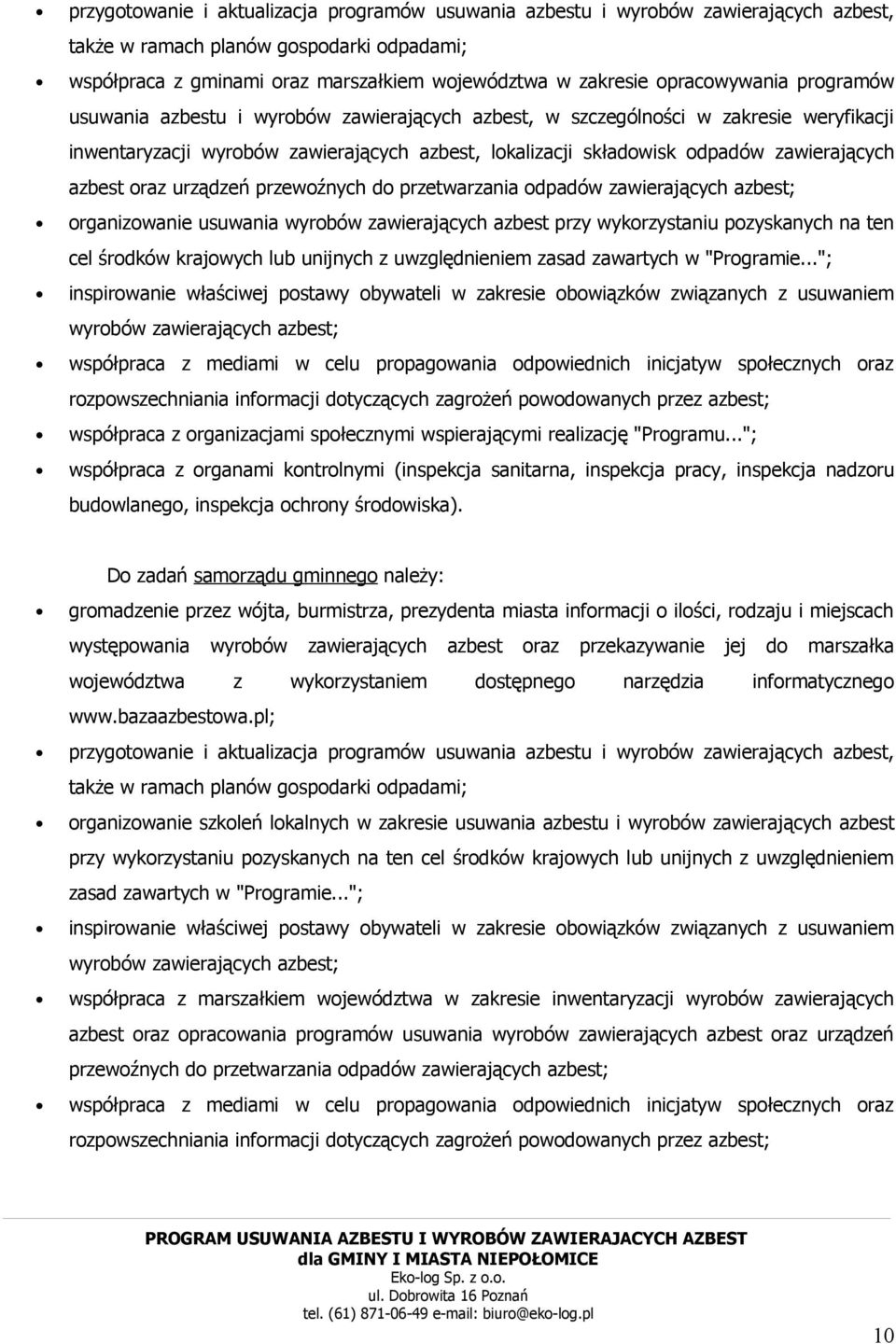 zawierających azbest oraz urządzeń przewoźnych do przetwarzania odpadów zawierających azbest; organizowanie usuwania wyrobów zawierających azbest przy wykorzystaniu pozyskanych na ten cel środków