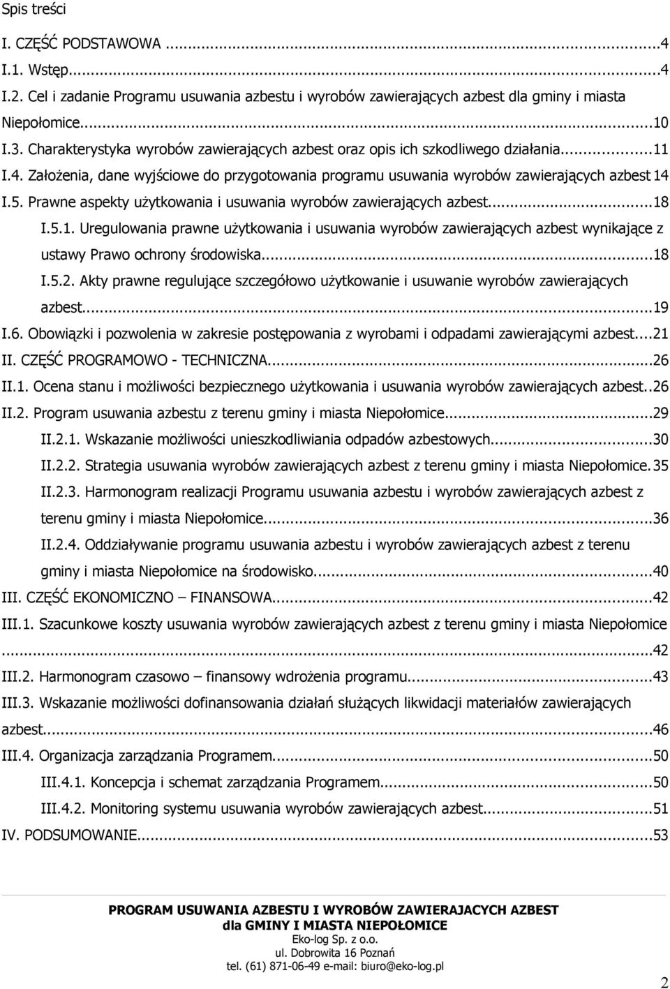 Prawne aspekty użytkowania i usuwania wyrobów zawierających azbest...18 I.5.1. Uregulowania prawne użytkowania i usuwania wyrobów zawierających azbest wynikające z ustawy Prawo ochrony środowiska.