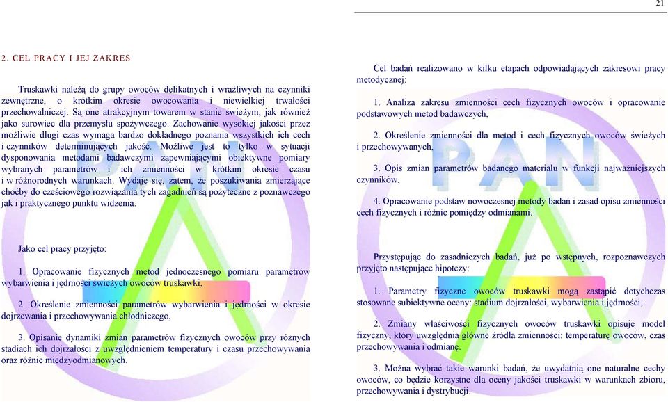 Zachowanie wysokiej jakości przez możliwie długi czas wymaga bardzo dokładnego poznania wszystkich ich cech i czynników determinujących jakość.