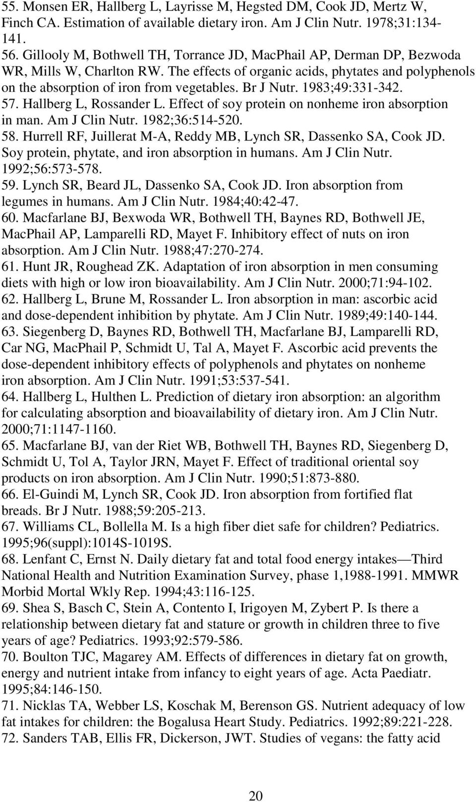 Br J Nutr. 1983;49:331-342. 57. Hallberg L, Rossander L. Effect of soy protein on nonheme iron absorption in man. Am J Clin Nutr. 1982;36:514-520. 58.