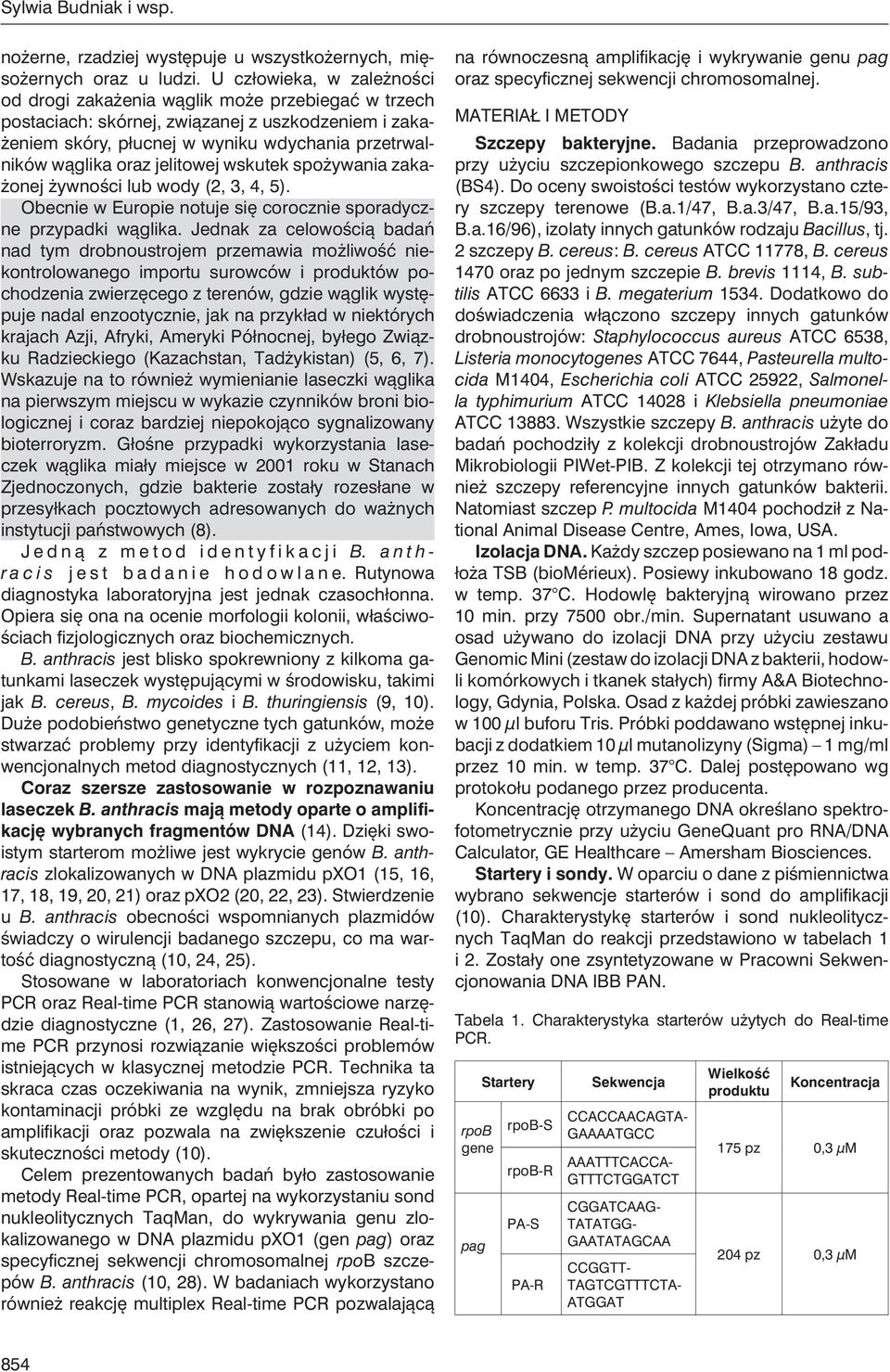 jelitowej wskutek spożywania zakażonej żywności lub wody (2, 3, 4, 5). Obecnie w Europie notuje się corocznie sporadyczne przypadki wąglika.