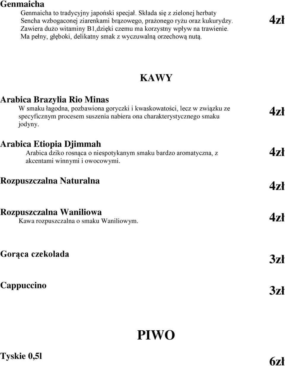 KAWY Arabica Brazylia Rio Minas W smaku łagodna, pozbawiona goryczki i kwaskowatości, lecz w związku ze specyficznym procesem suszenia nabiera ona charakterystycznego smaku jodyny.