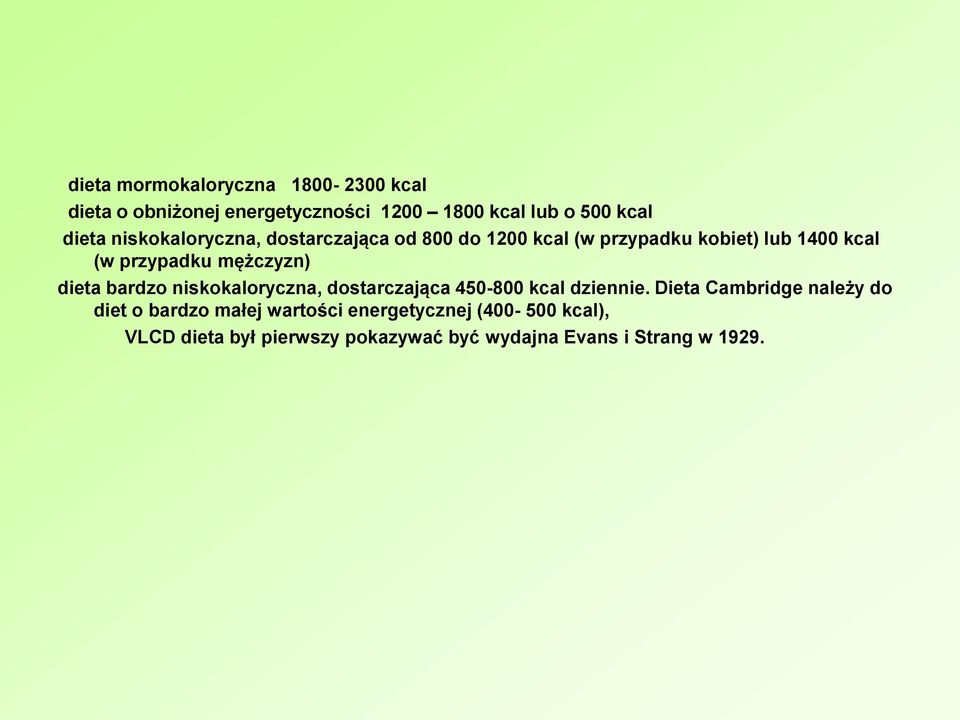 dieta bardzo niskokaloryczna, dostarczająca 450-800 kcal dziennie.