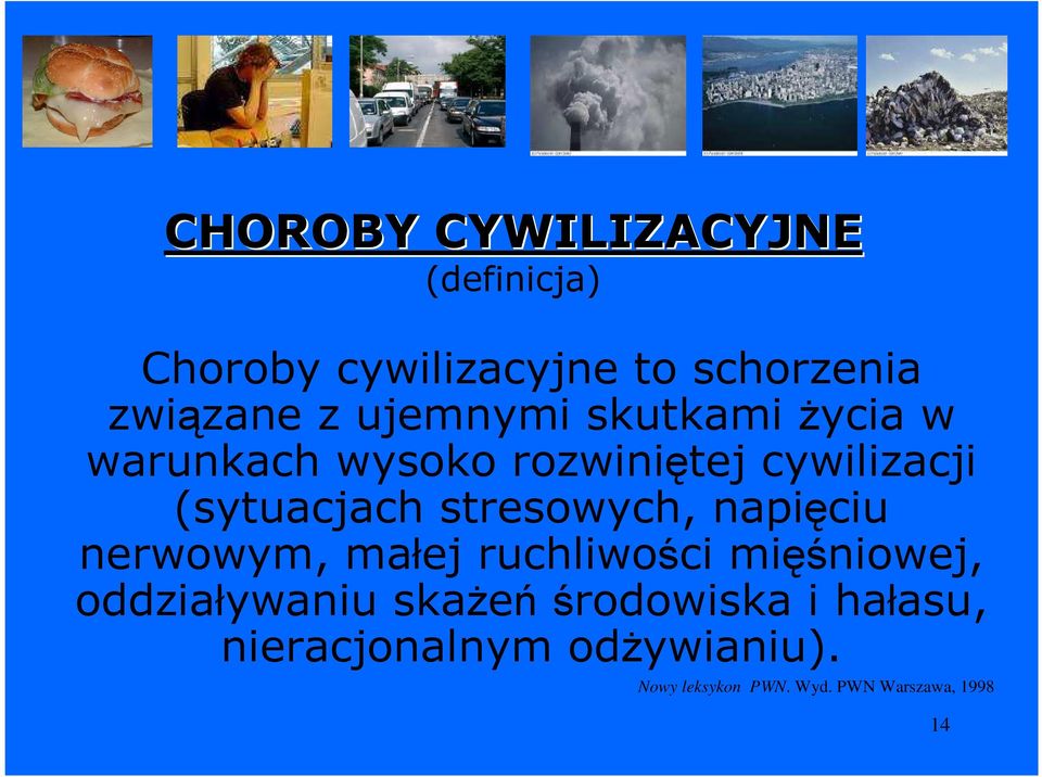 stresowych, napięciu nerwowym, małej ruchliwości mięśniowej, oddziaływaniu