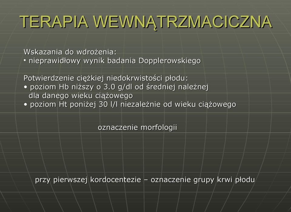 0 g/dl od średniej należnej dla danego wieku ciążowego poziom Ht poniżej 30 l/l