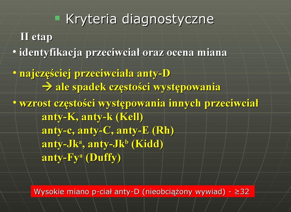 występowania innych przeciwciał anty-k, anty-k (Kell) anty-c, anty-c, anty-e (Rh)