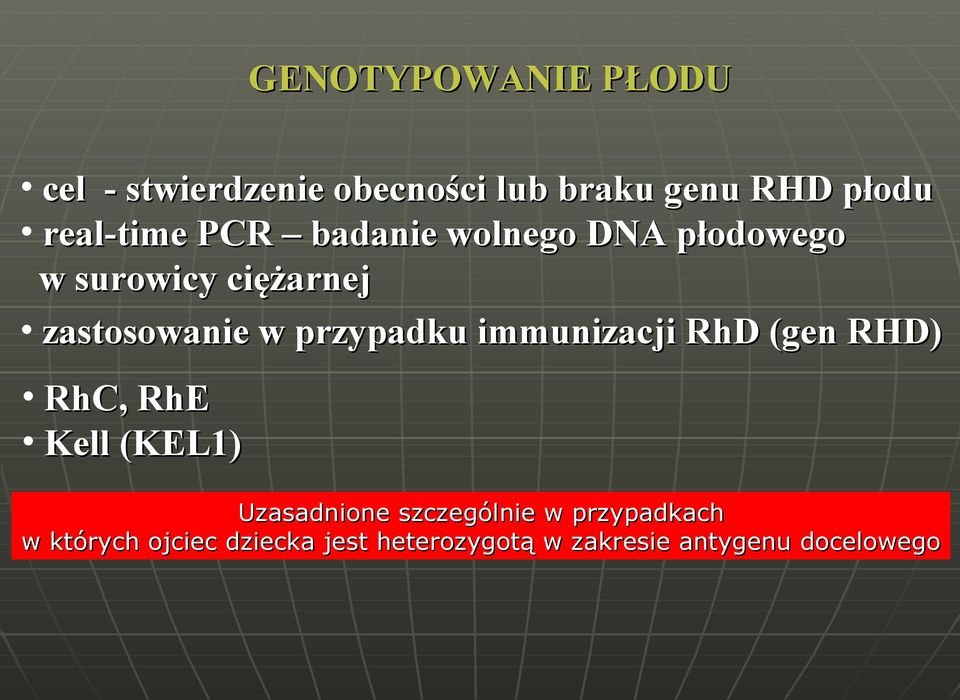 przypadku immunizacji RhD (gen RHD) RhC, RhE Kell (KEL1) Uzasadnione szczególnie