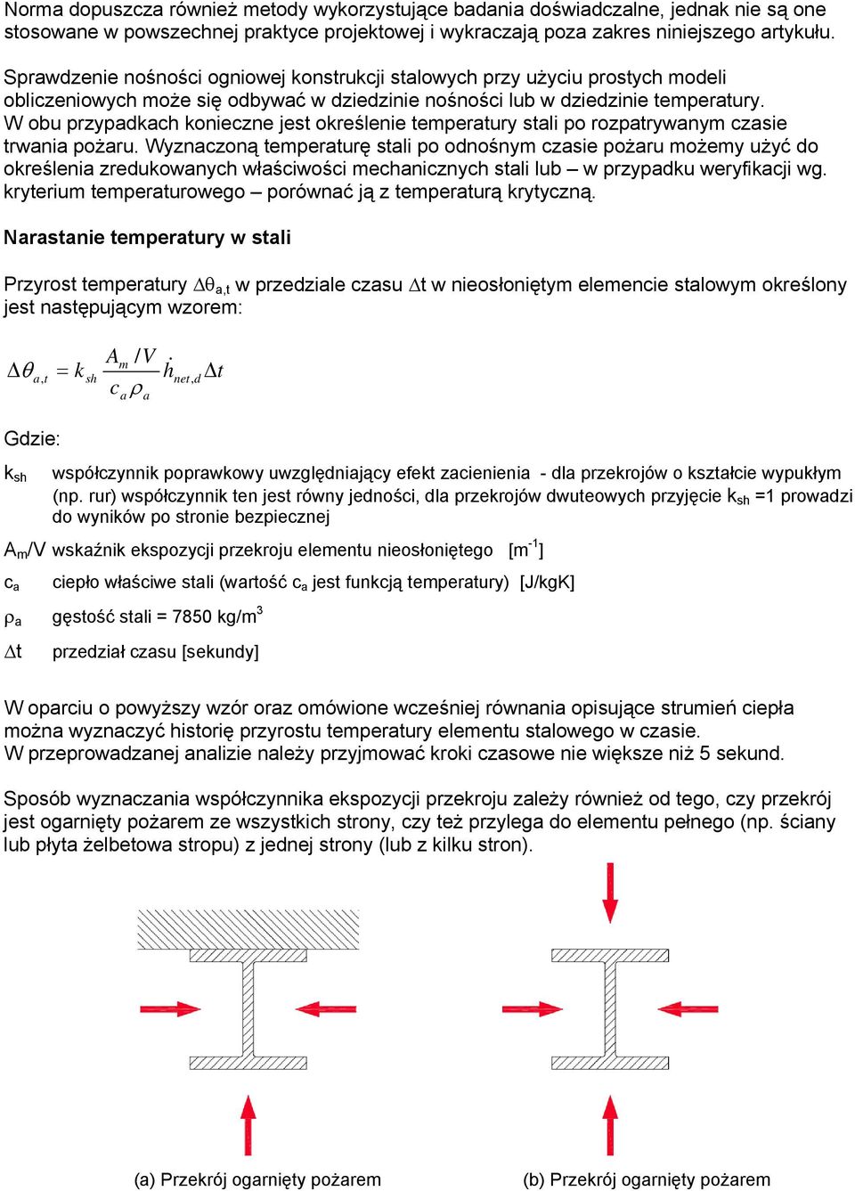 W obu przypadkach konieczne jest określenie temperatury stali po rozpatrywanym czasie trwania pożaru.