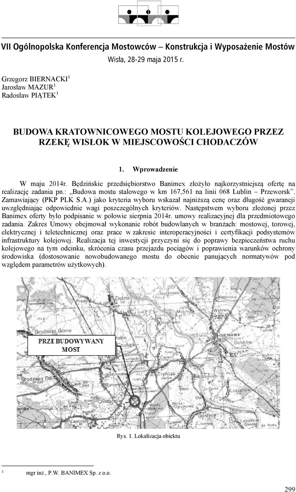 Będzińskie przedsiębiorstwo Banimex złożyło najkorzystniejszą ofertę na realizację zadania pn.: Budowa mostu stalowego w km 167,561 na linii 068 Lublin Przeworsk. Zamawiający (PKP PLK S.A.