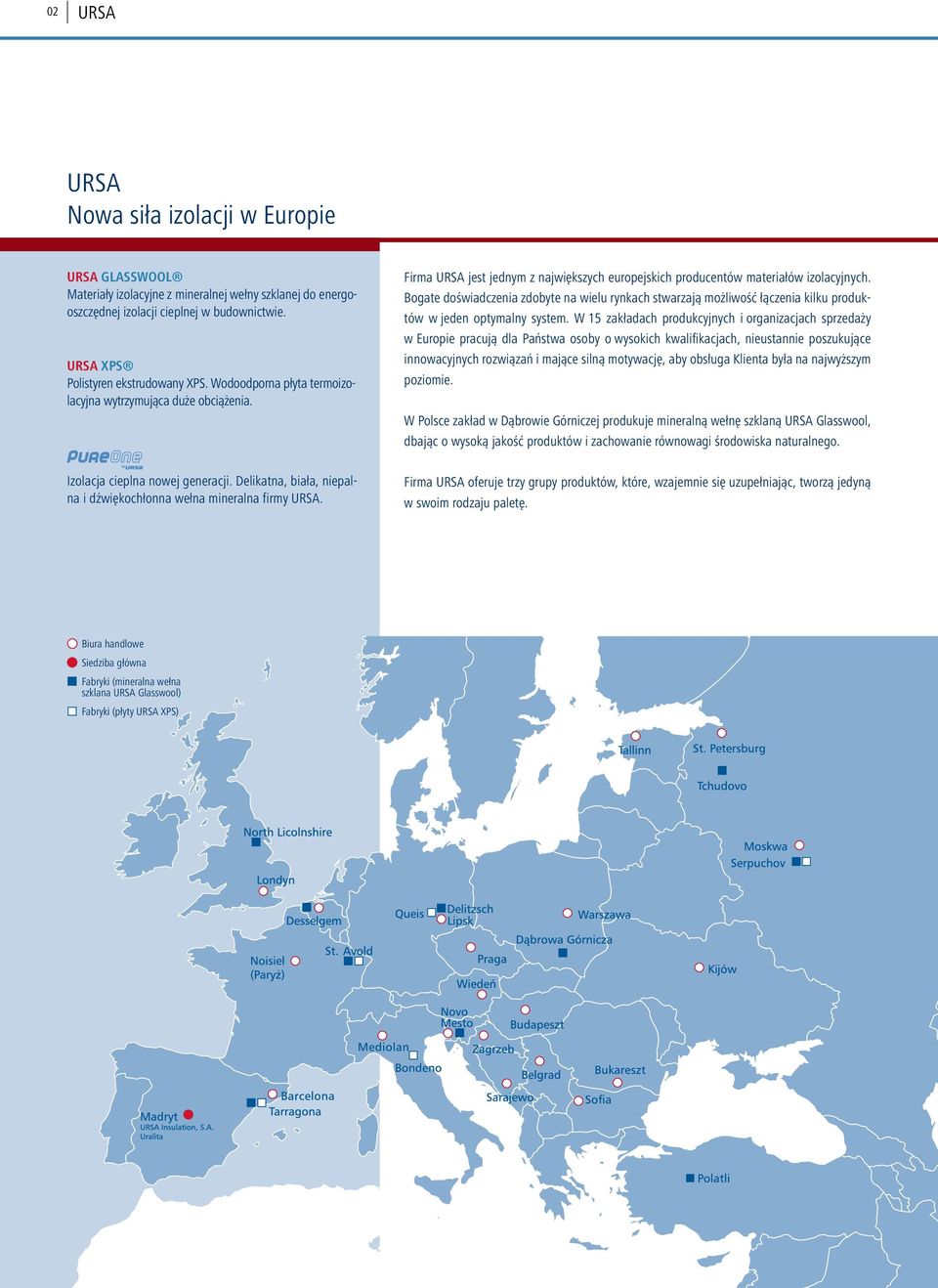 Firma URSA jest jednym z największych europejskich producentów materiałów izolacyjnych.