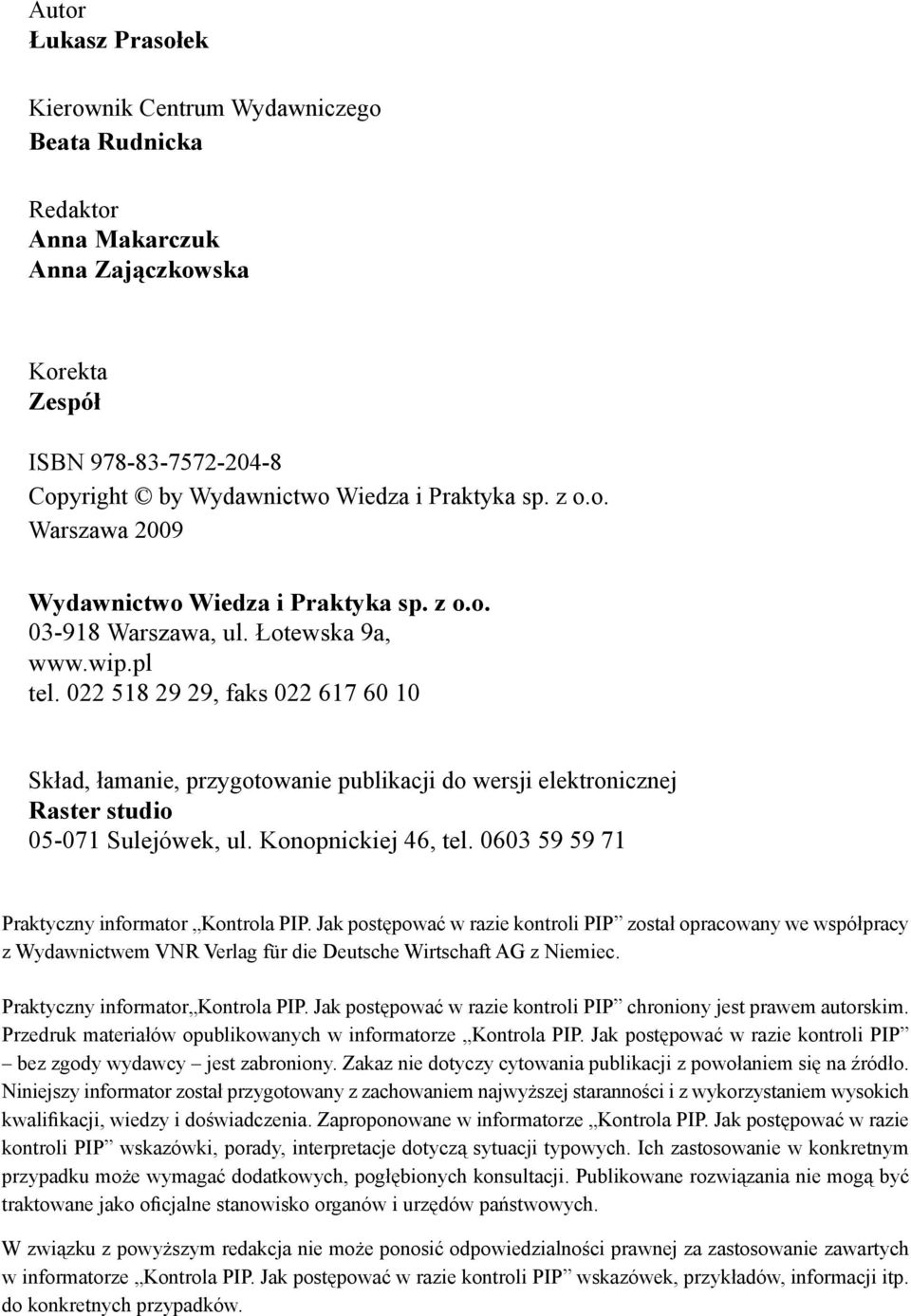 022 518 29 29, faks 022 617 60 10 Skład, łamanie, przygotowanie publikacji do wersji elektronicznej Raster studio 05-071 Sulejówek, ul. Konopnickiej 46, tel.