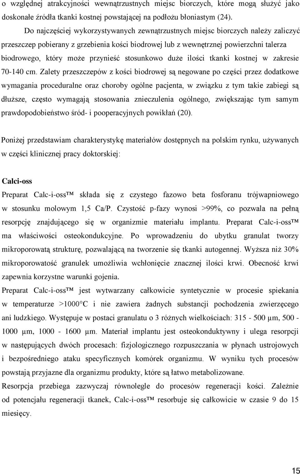 przynieść stosunkowo duże ilości tkanki kostnej w zakresie 70-140 cm.