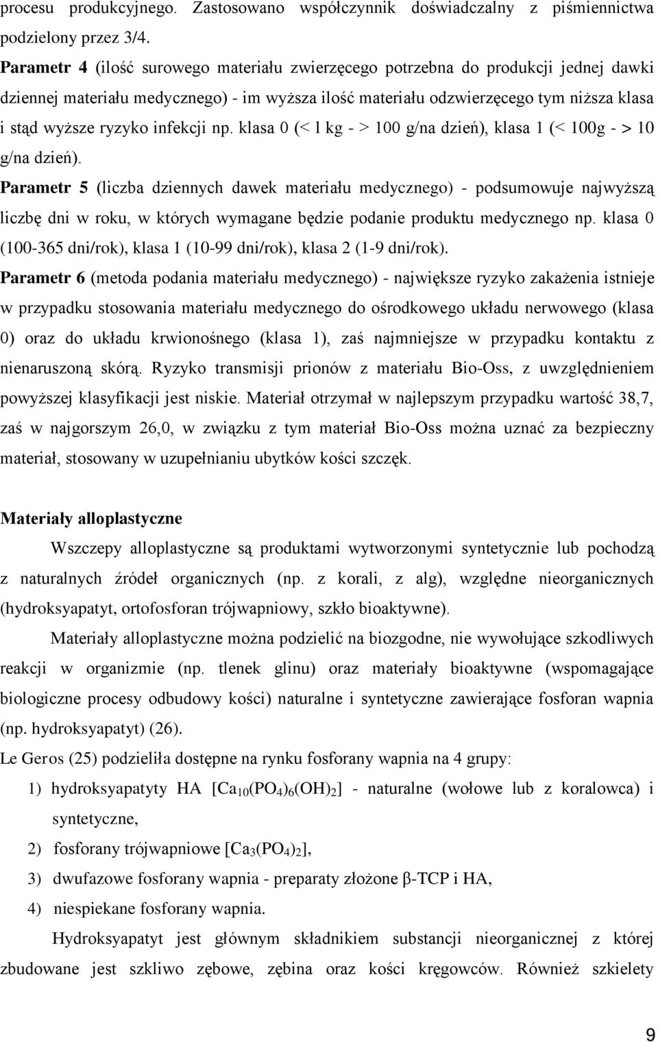 infekcji np. klasa 0 (< l kg - > 100 g/na dzień), klasa 1 (< 100g - > 10 g/na dzień).