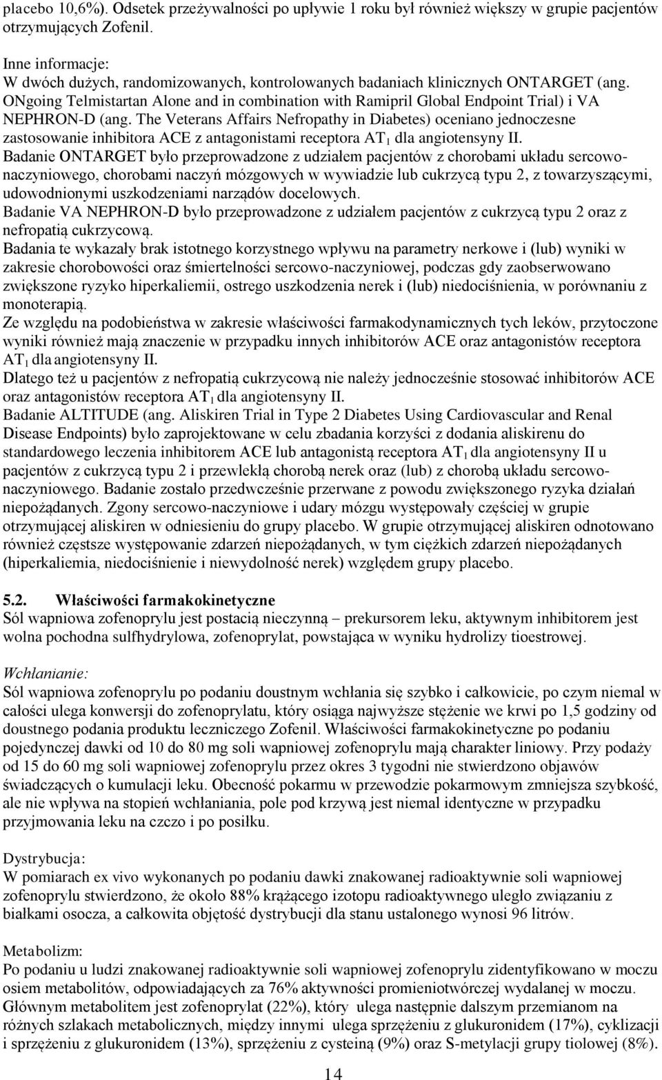 ONgoing Telmistartan Alone and in combination with Ramipril Global Endpoint Trial) i VA NEPHRON-D (ang.