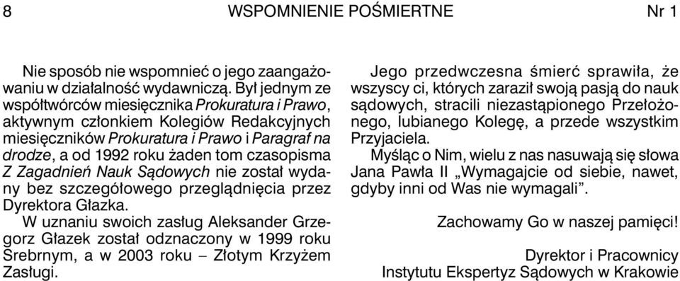 Zagadnień Nauk Sądowych nie został wydany bez szczegółowego przeglądnięcia przez Dyrektora Głazka.