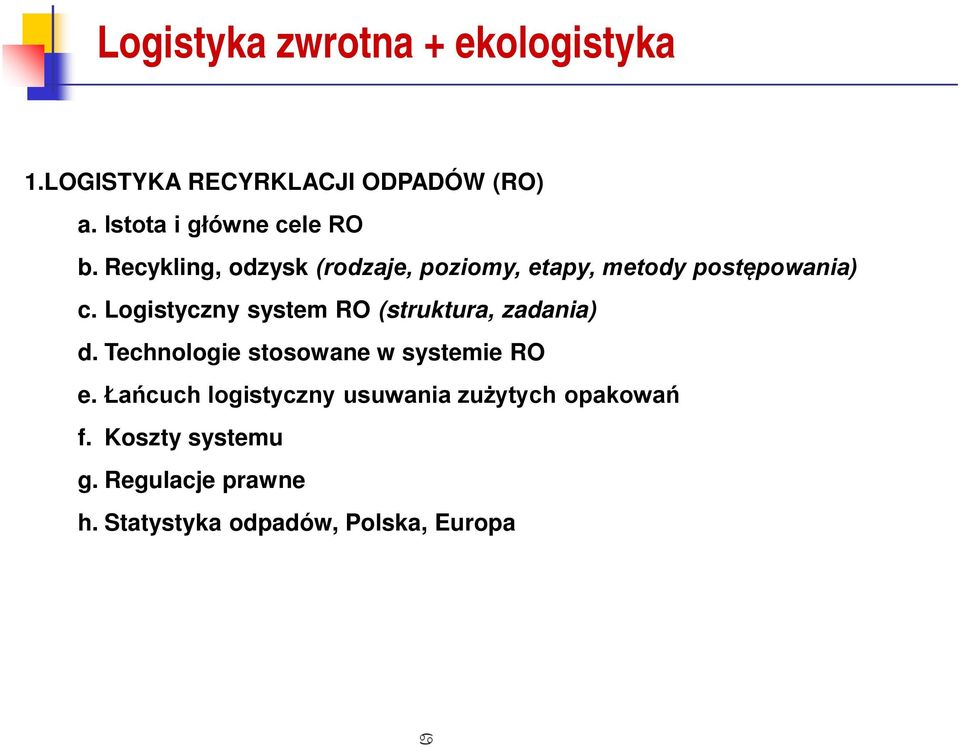 Logistyczny system RO (struktura, zadania) d. Technologie stosowane w systemie RO e.