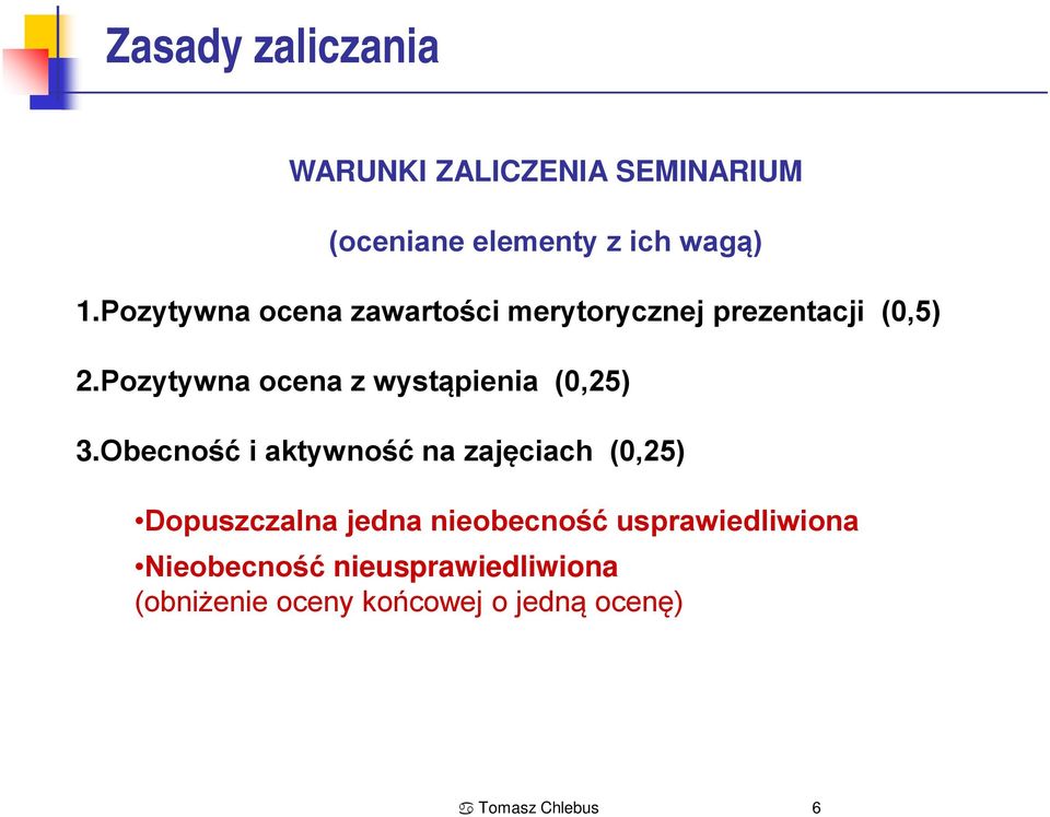 Pozytywna ocena z wystąpienia (0,25) 3.