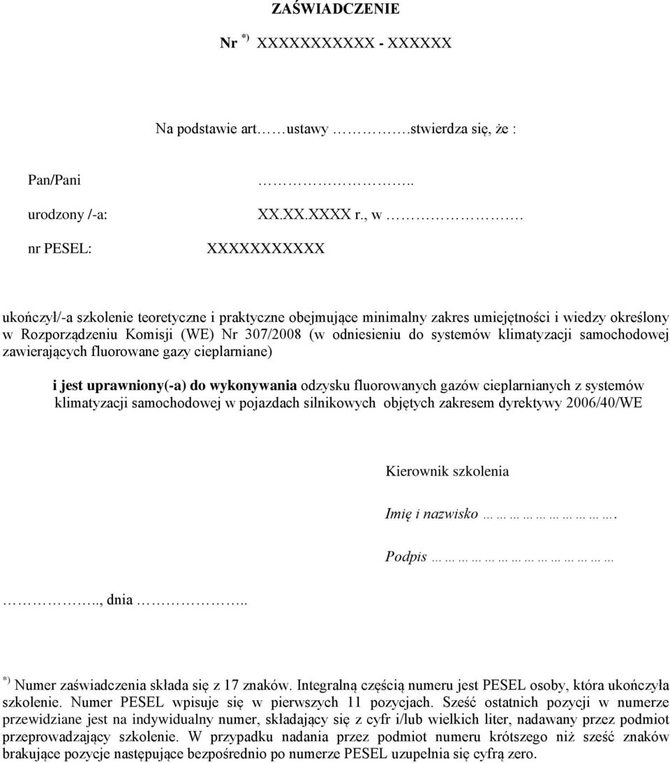 klimatyzacji samochodowej zawierających fluorowane gazy cieplarniane) i jest uprawniony(-a) do wykonywania odzysku fluorowanych gazów cieplarnianych z systemów klimatyzacji samochodowej w pojazdach