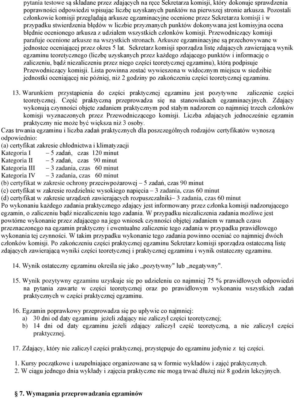 błędnie ocenionego arkusza z udziałem wszystkich członków komisji. Przewodniczący komisji parafuje ocenione arkusze na wszystkich stronach.