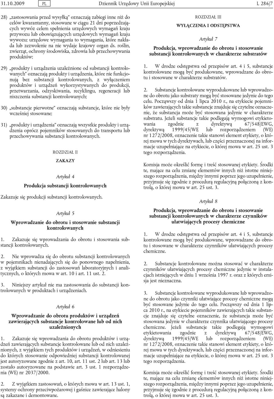 urzędowych wymagań kraju przywozu lub obowiązujących urzędowych wymagań kraju wywozu; urzędowe wymagania to wymagania, które nakłada lub zezwolenie na nie wydaje krajowy organ ds.