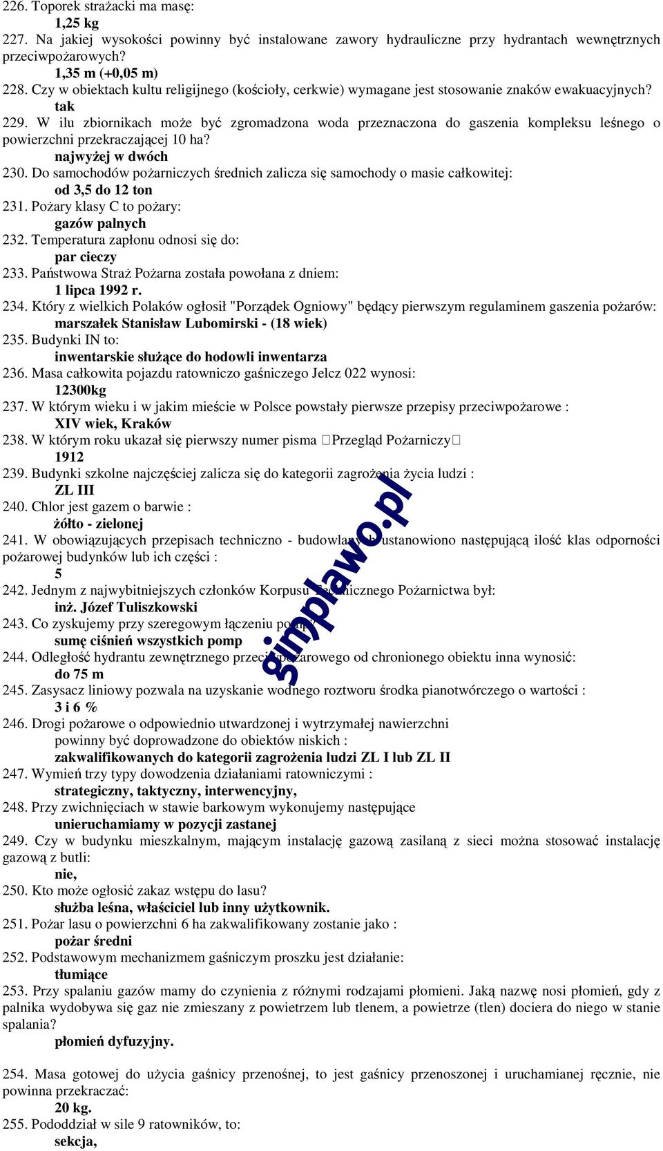 W ilu zbiornikach może być zgromadzona woda przeznaczona do gaszenia kompleksu leśnego o powierzchni przekraczającej 10 ha? najwyżej w dwóch 230.