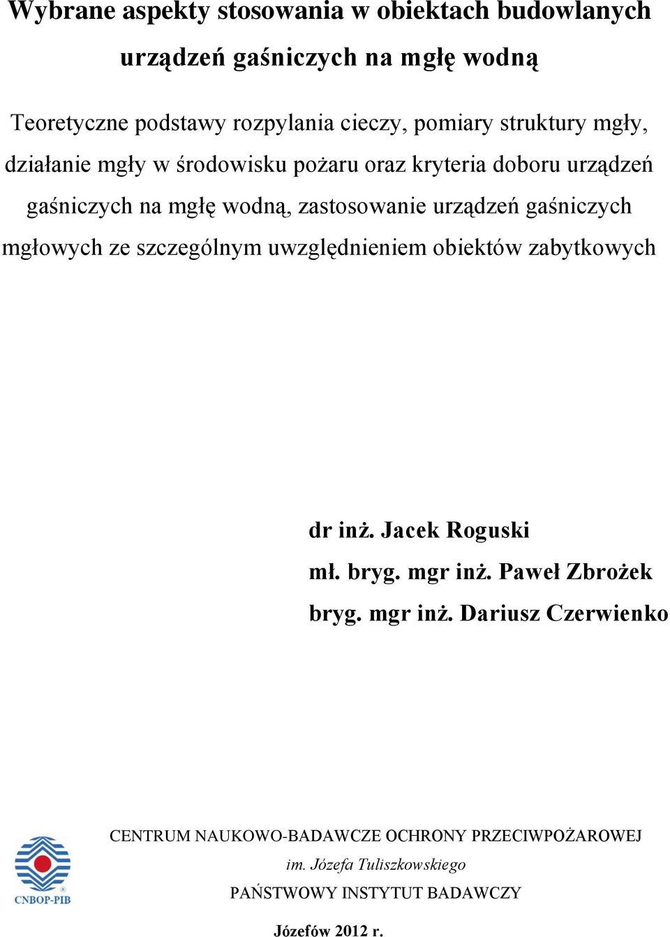 gaśniczych mgłowych ze szczególnym uwzględnieniem obiektów zabytkowych dr inż. Jacek Roguski mł. bryg. mgr inż. Paweł Zbrożek bryg.