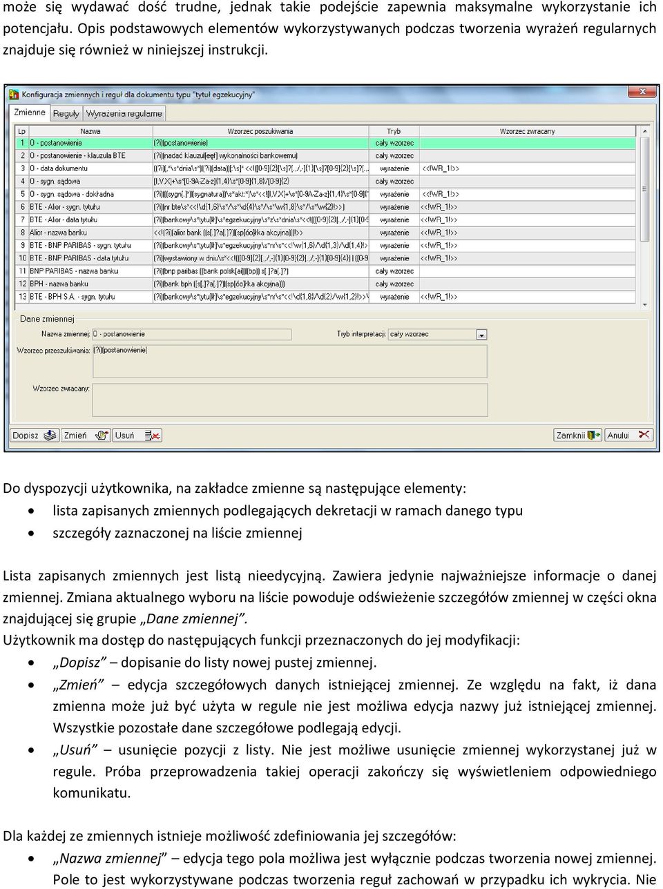 Do dyspozycji użytkownika, na zakładce zmienne są następujące elementy: lista zapisanych zmiennych podlegających dekretacji w ramach danego typu szczegóły zaznaczonej na liście zmiennej Lista