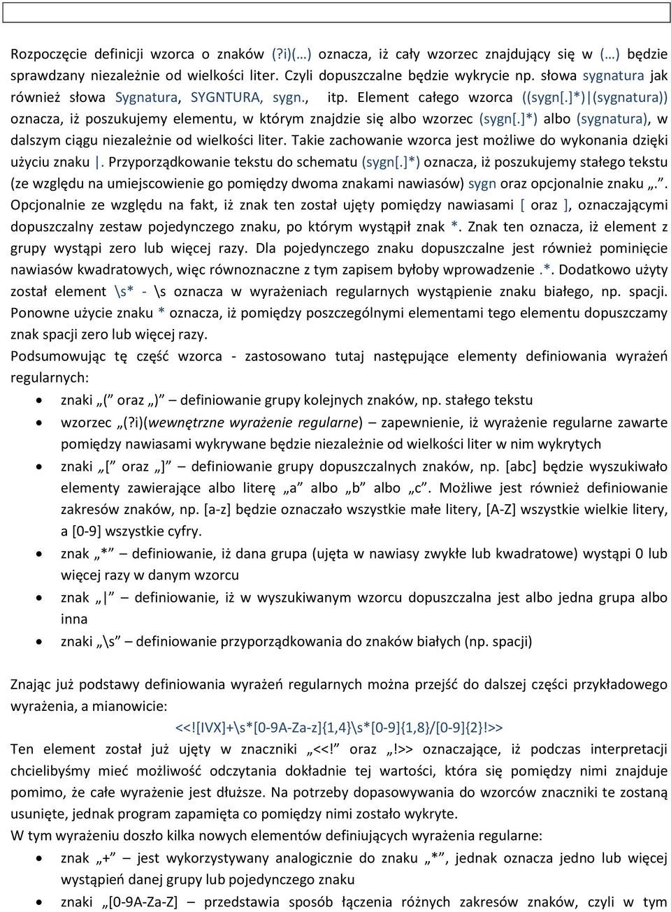 ]*) albo (sygnatura), w dalszym ciągu niezależnie od wielkości liter. Takie zachowanie wzorca jest możliwe do wykonania dzięki użyciu znaku. Przyporządkowanie tekstu do schematu (sygn[.