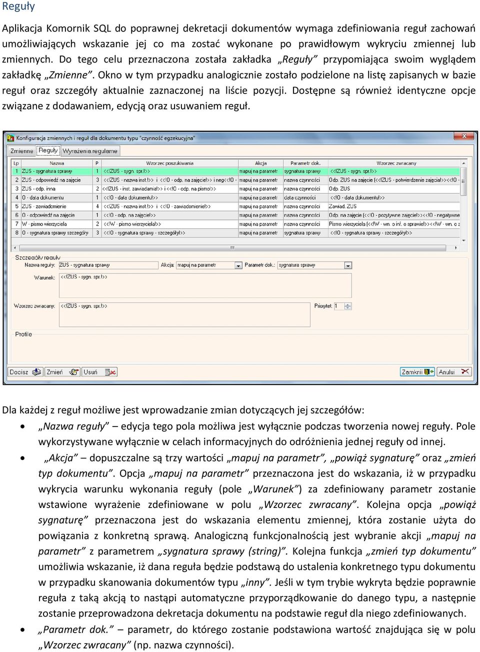 Okno w tym przypadku analogicznie zostało podzielone na listę zapisanych w bazie reguł oraz szczegóły aktualnie zaznaczonej na liście pozycji.