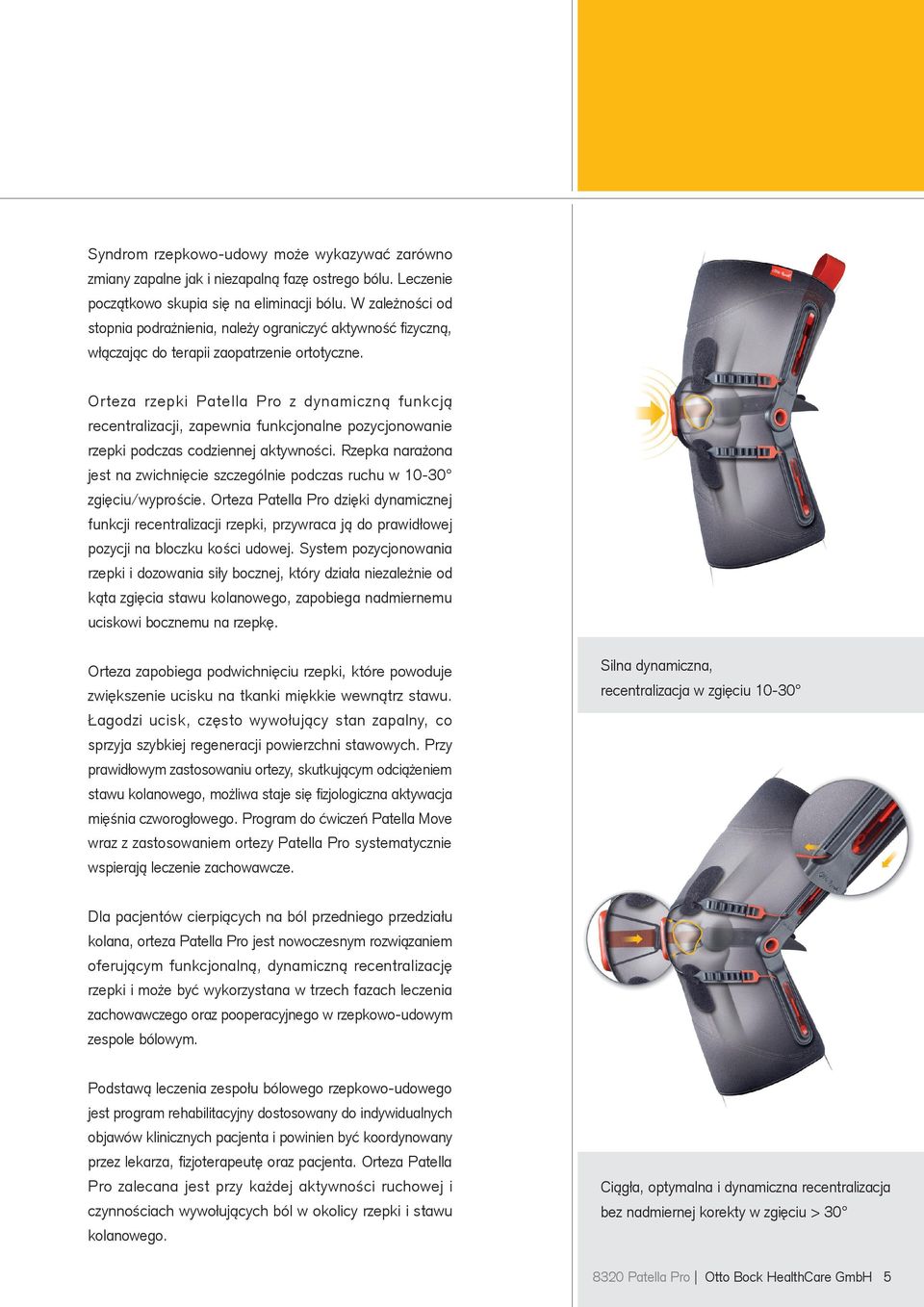 Orteza rzepki Patella Pro z dynamiczną funkcją recentralizacji, zapewnia funkcjonalne pozycjonowanie rzepki podczas codziennej aktywności.