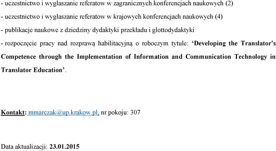 pracy nad rozprawą habilitacyjną o roboczym tytule: Developing the Translator's Competence through the Implementation of