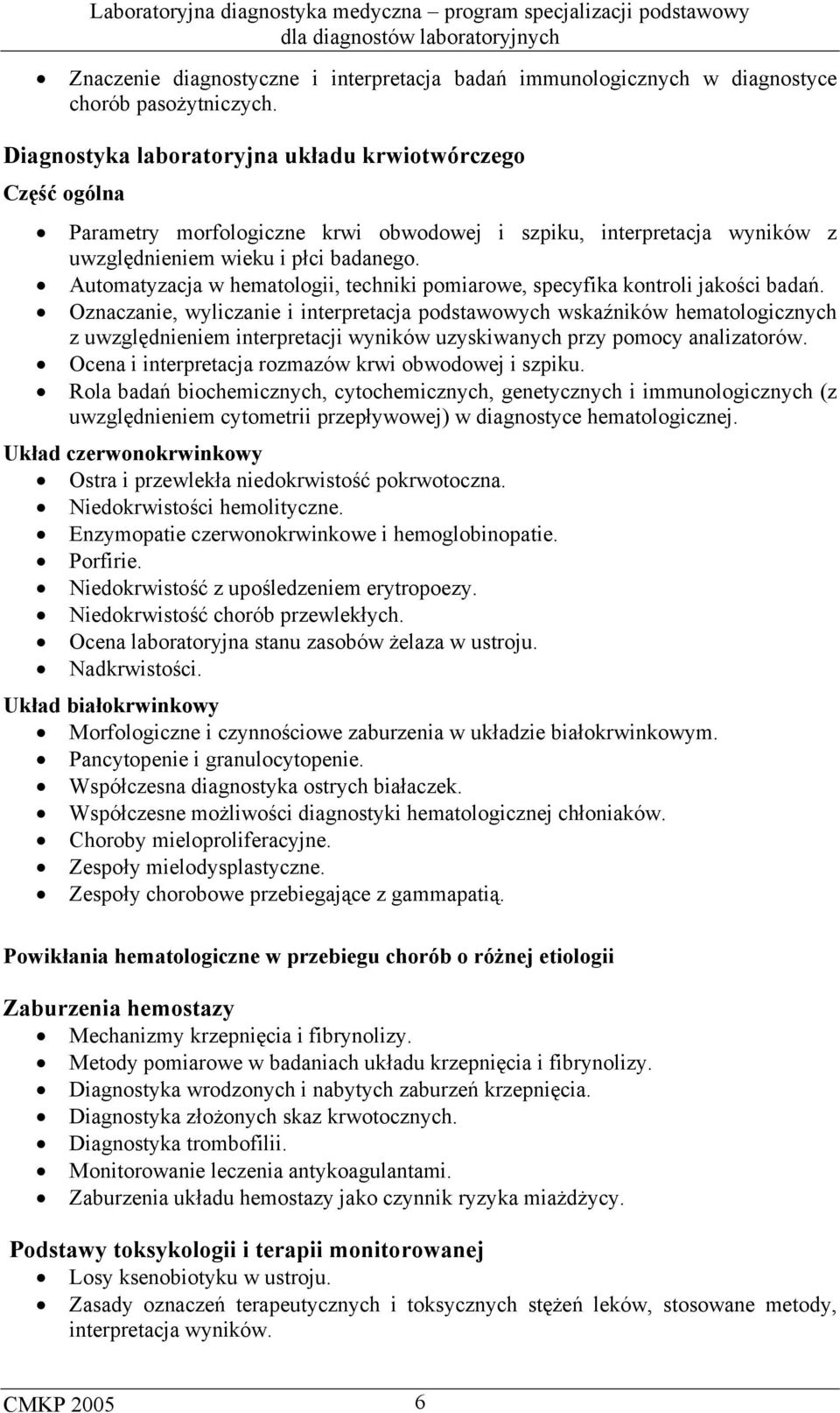 Automatyzacja w hematologii, techniki pomiarowe, specyfika kontroli jakości badań.